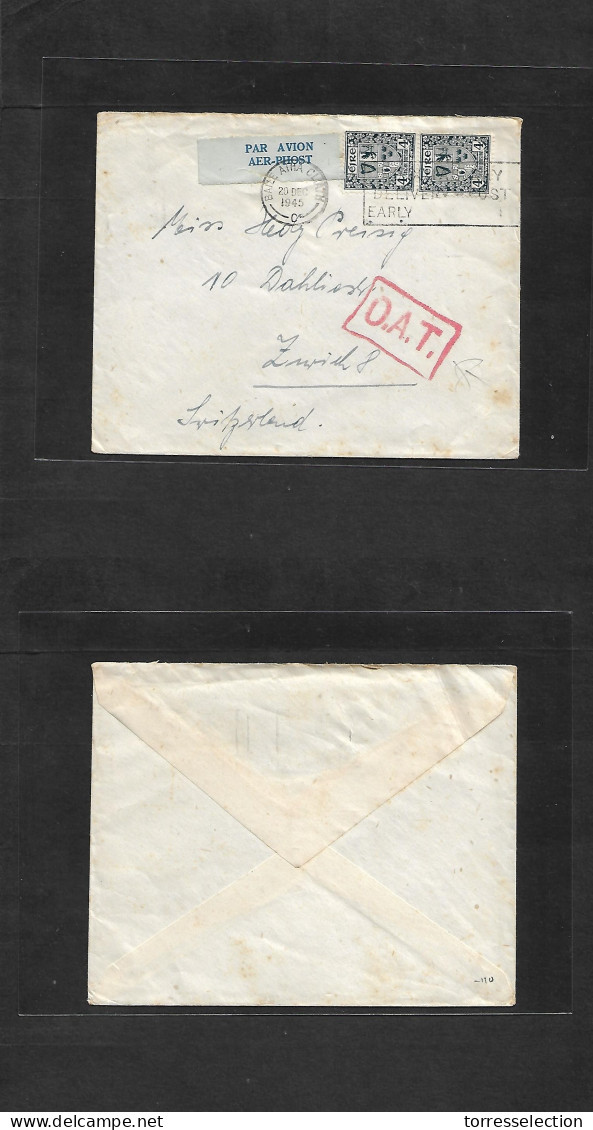 EIRE. 1945 (20 Dec) Bale Atha Cliath - Switzerland, Zurich. Multifkd Airmail OAT Red Box (via London) + Tied Label Sloga - Usati