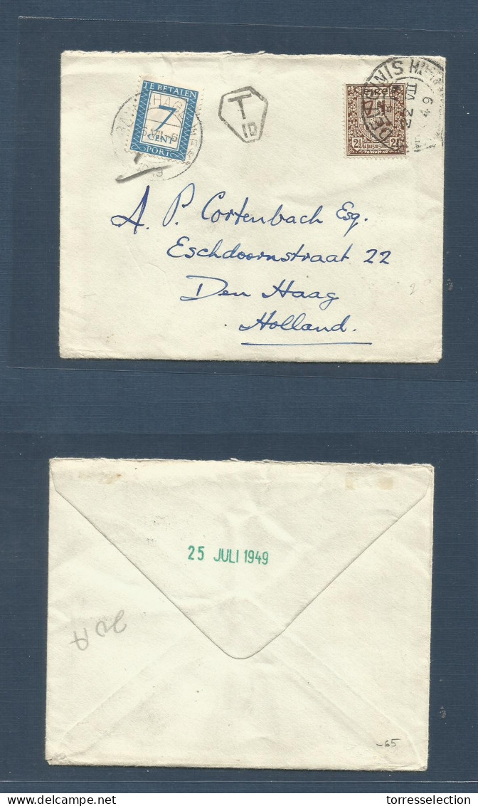 EIRE. 1949 (22 July) Den Ojinis - Netherlands, Den Haag (25 July) Fkd + Tax Envelope + Arrival Dutch P. Due, Tied Cds +  - Usados