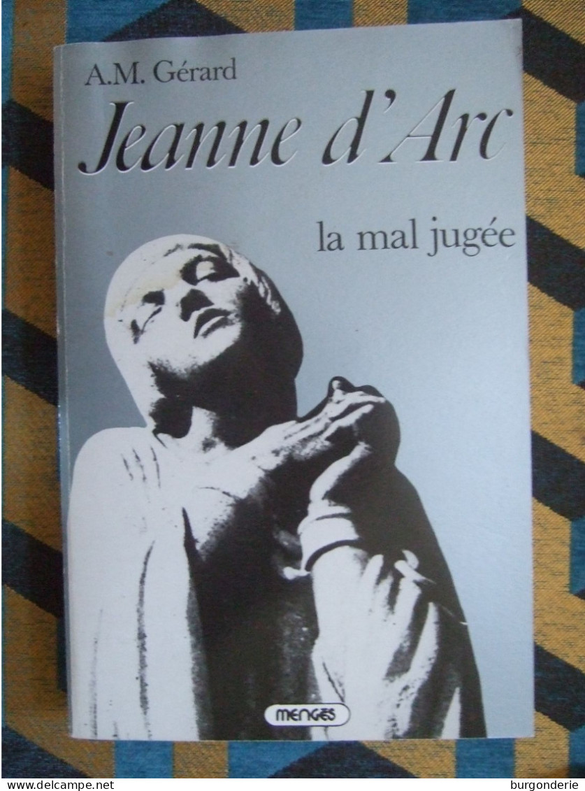 JEANNE D'ARC LA MAL JUGEE / A.M GERARD / 1981 / MENGES/ LIVRE DEDICACE - Libros Autografiados