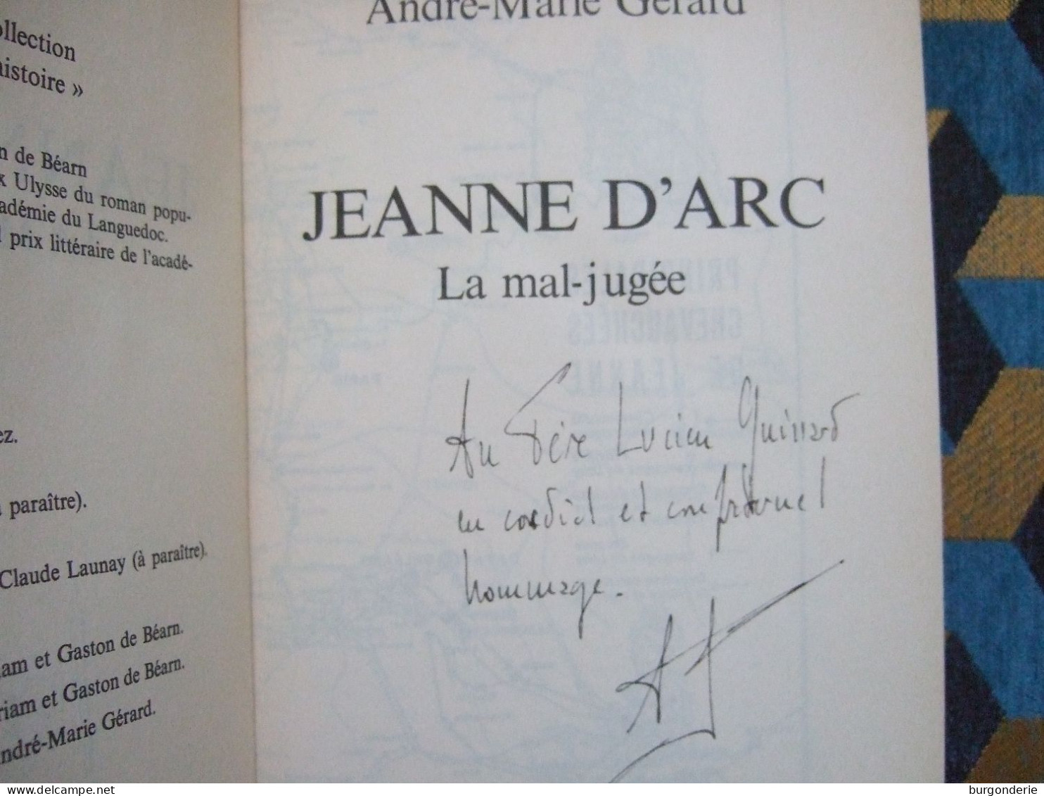 JEANNE D'ARC LA MAL JUGEE / A.M GERARD / 1981 / MENGES/ LIVRE DEDICACE - Libros Autografiados