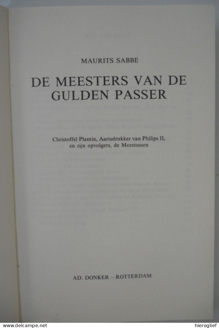 De Meesters Vd Gulden Passer -Chr Plantin Aartsdrukker V Philips II & Zijn Opvolgers Moretussen M SABBE Brugge Antwerpen - Geschiedenis