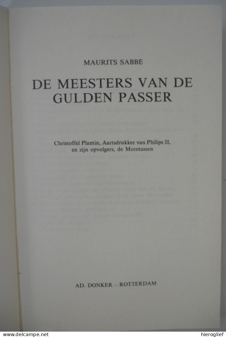 De Meesters Vd Gulden Passer -Chr Plantin Aartsdrukker V Philips II & Zijn Opvolgers Moretussen M SABBE Brugge Antwerpen - Historia