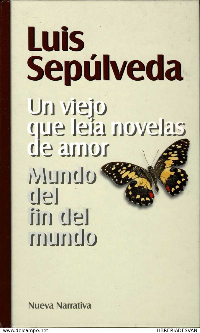 Un Viejo Que Leía Novelas De Amor. Mundo Del Fin Del Mundo - Luis Sepúlveda - Literatura