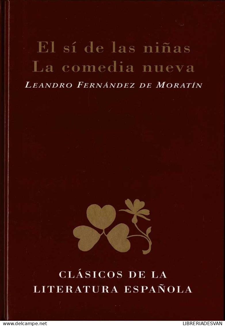 El Sí De Las Niñas. La Comedia Nueva - Leandro Fernández De Moratín - Literatura