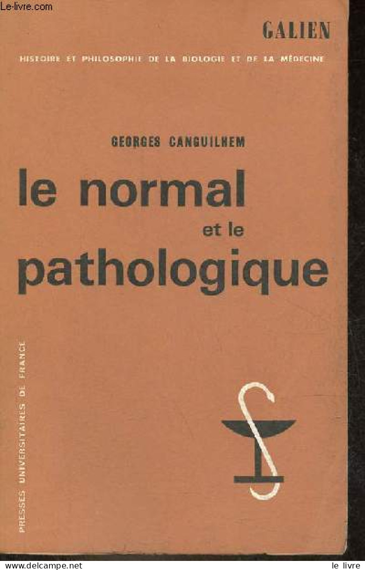 Le Normal Et Le Pathologique - Collection Galien Histoire Et Philosophie De La Biologie Et De La Médecine. - Canguilhem - Santé