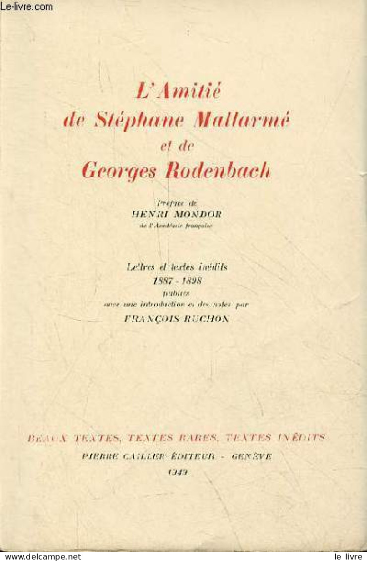 L'Amitié De Stéphane Mallarmé Et De Georges Rodenbach - Lettres Et Textes Inédits 1887-1898 - Collection " Beaux Textes, - Non Classés