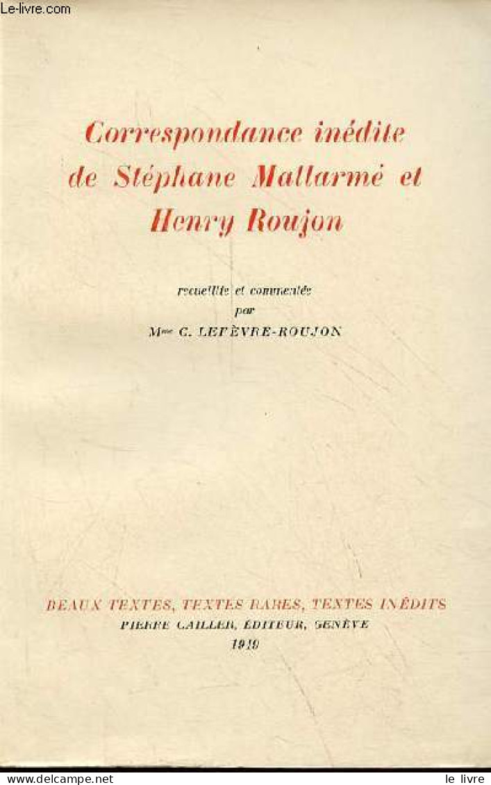 Correspondance Inédite De Stéphane Mallarmé Et Henry Roujon - Collection " Beaux Textes, Textes Rares, Textes Inédits N° - Non Classés