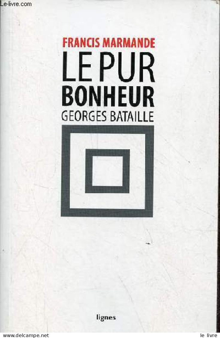 Le Pur Bonheur Georges Bataille - Dédicace De L'auteur. - Marmande Francis - 2011 - Libros Autografiados