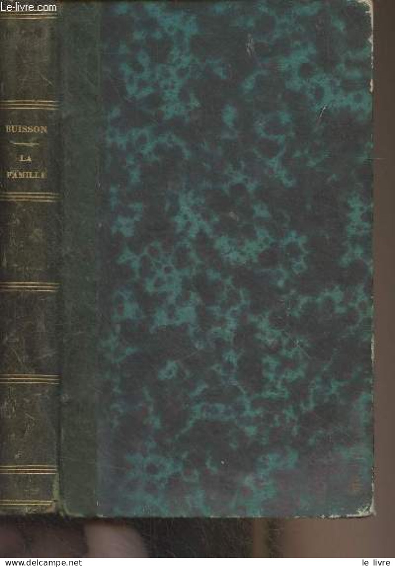 La Famille, Son Influence Sur Le Développement Et Le Progrès De L'être Moral - Buisson Eugène - 1849 - Valérian