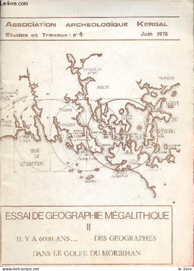 Association Archéologique Kergal - Etudes Et Travaux N°4 Juin 1978 - Essai De Géographie Mégalithique II Il Ya 6000 Ans - Arqueología