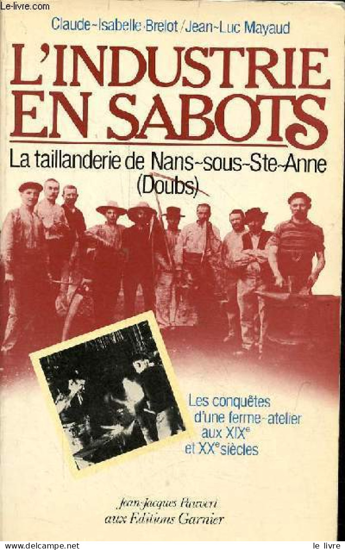 L'industrie En Sabots - La Taillanderie De Nans-sous-Ste-Anne (Doubs) - Les Conquêtes D'une Ferme-atelier Aux XIXe Et XX - Franche-Comté