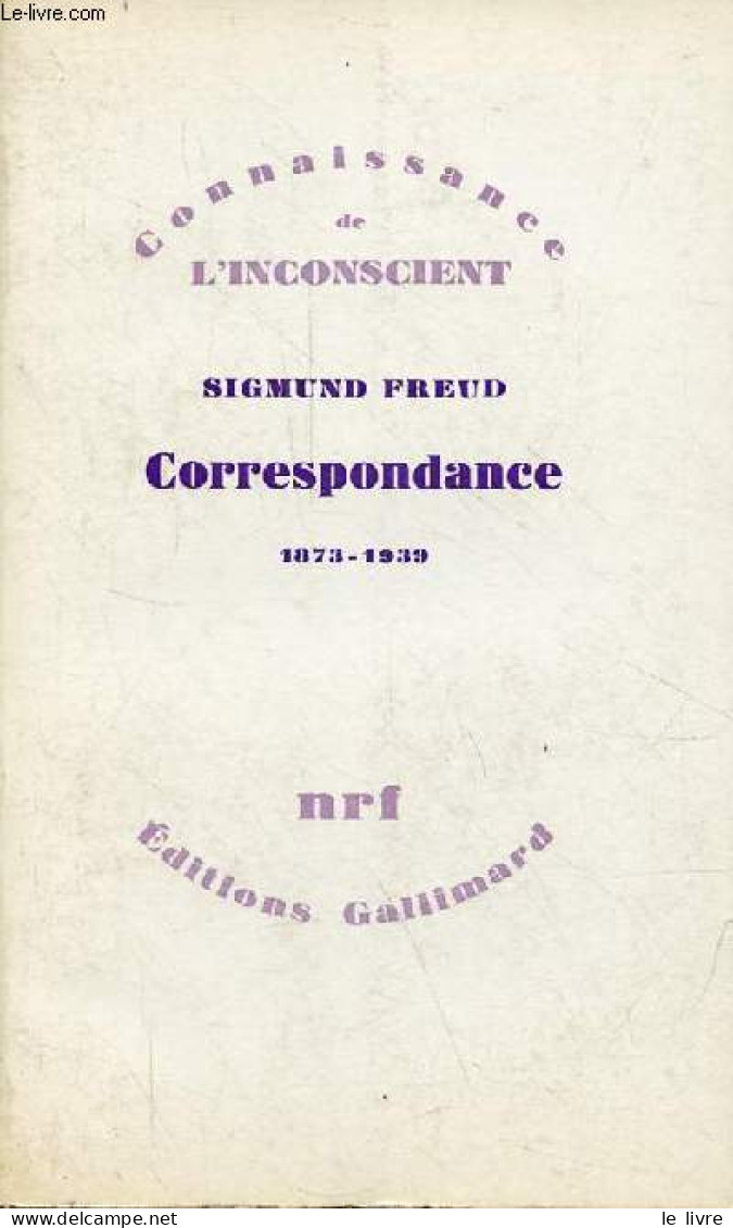 Correspondance 1873-1939 - Collection " Connaissance De L'inconscient ". - Freud Sigmund - 1967 - Otros & Sin Clasificación