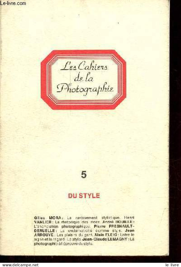 Les Cahiers De La Photographie N°5 : Du Style - Editorial, Gilles Mora - Le Ravissement Stylistique, Gilles Mora - La Rh - Fotografía