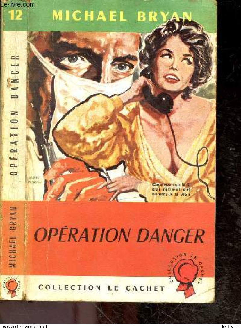 Operation Danger - Collection Le Cachet N°12 - BRYAN MICHAEL - Rouvre Stephane (traduction) - 1961 - Altri & Non Classificati