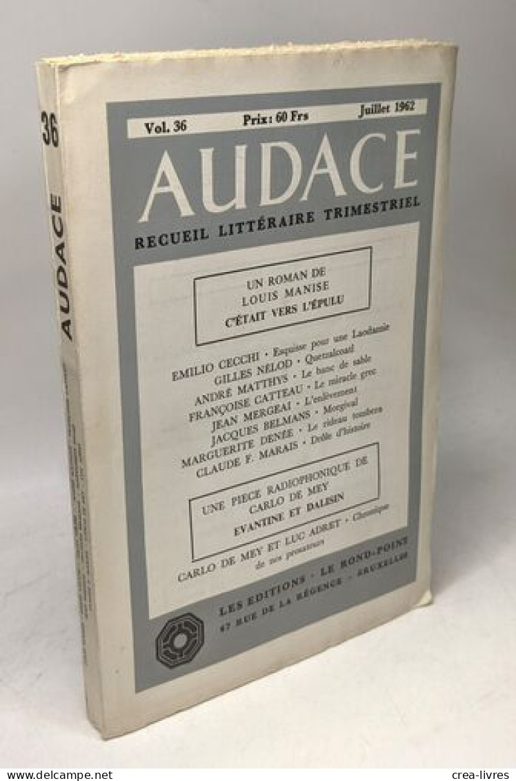 Audace Recueil Littéraire Trimestriel --- Vol. 36 Juillet 1962/ Un Roman De Louis Manise: C'était Vers L'Epulu; Cecchi N - Non Classés