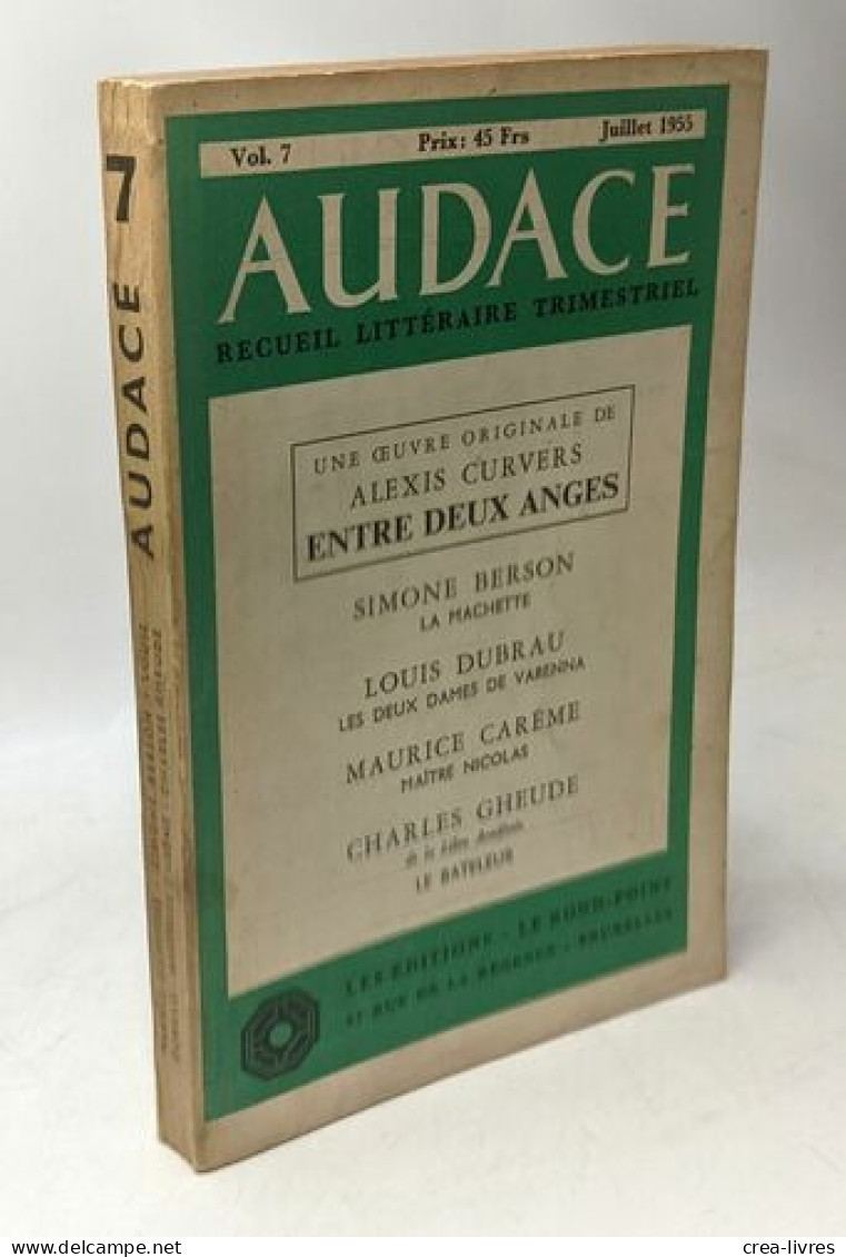 Audace - Recueil Littéraire Trimestriel - VOL. 7 Juillet 1955 - Simone Berson: La Machette; Louis Dubrau: Les Deux Dames - Non Classés