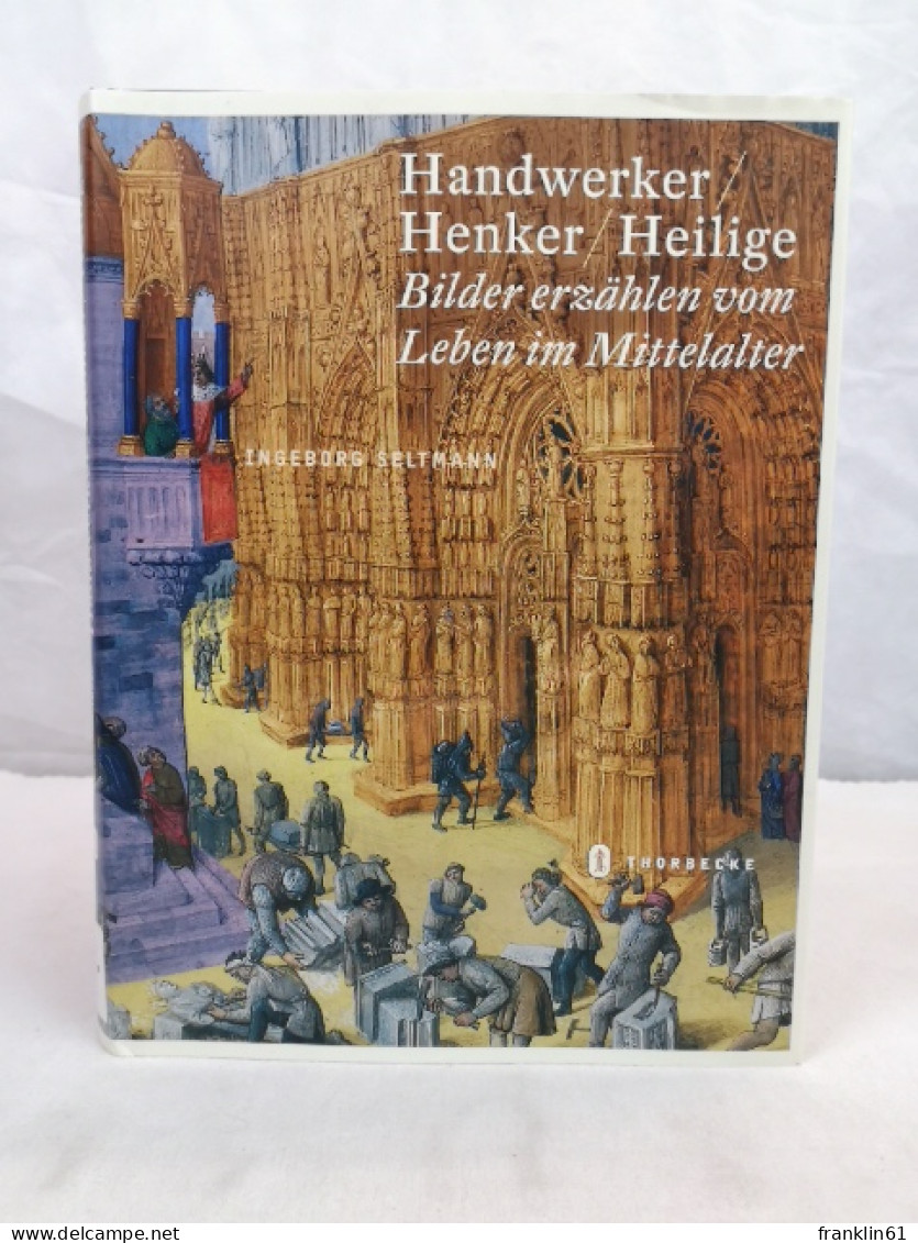 Handwerker, Henker, Heilige. Bilder Erzählen Vom Leben Im Mittelalter. - 4. 1789-1914