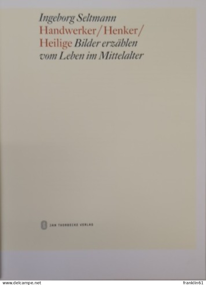 Handwerker, Henker, Heilige. Bilder Erzählen Vom Leben Im Mittelalter. - 4. Neuzeit (1789-1914)