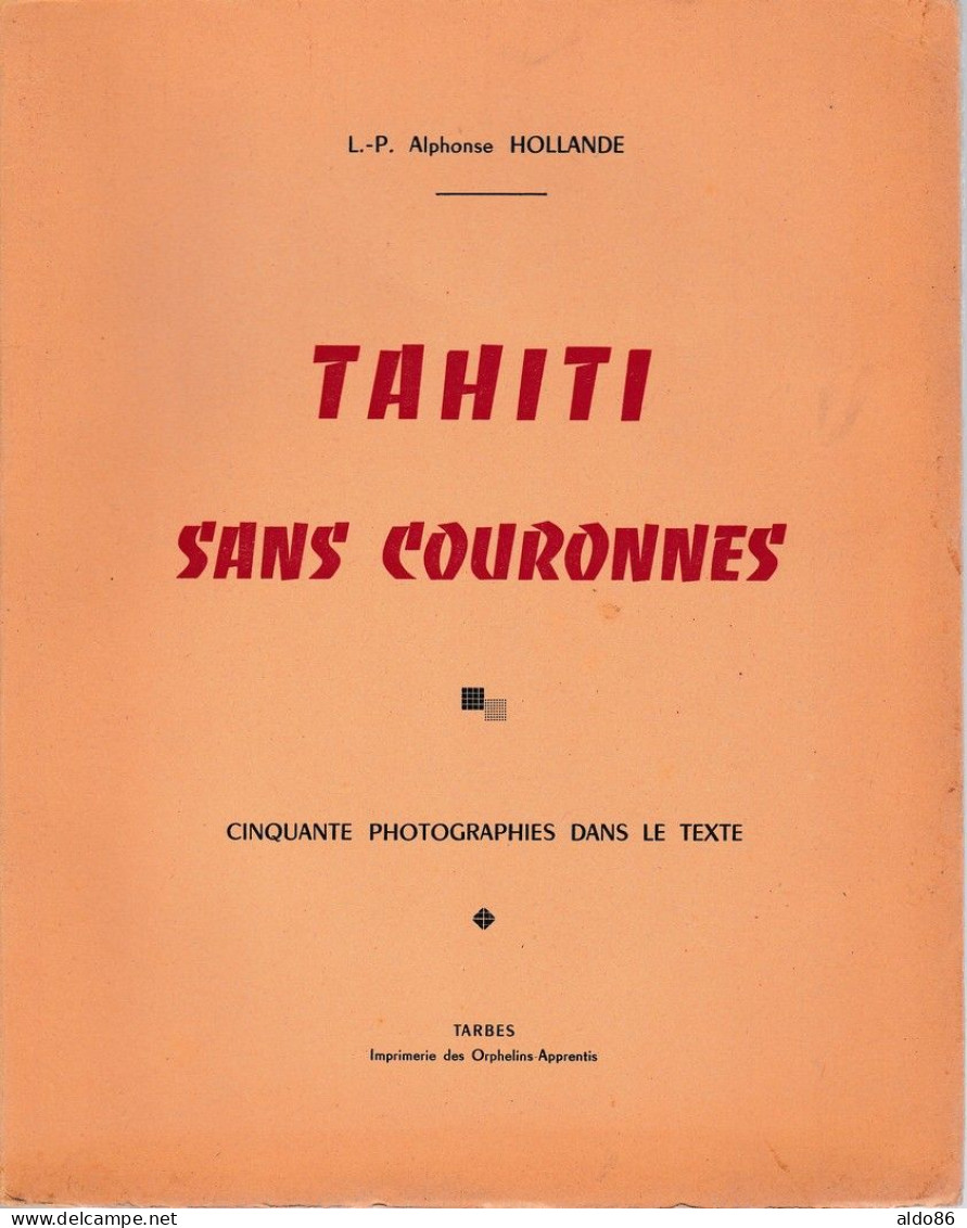 Alphonse Hollande . TAHITI SANS COURONNES . Broché 1954 . 50 Photos N&b - Outre-Mer