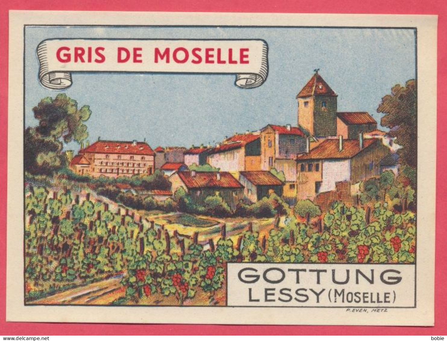 Lessy : Etiquette De Vin De Moselle : " Gris De Moselle Gottung " Colorisé - Titre Majuscule. Edit. P. Even Metz. - Autres & Non Classés