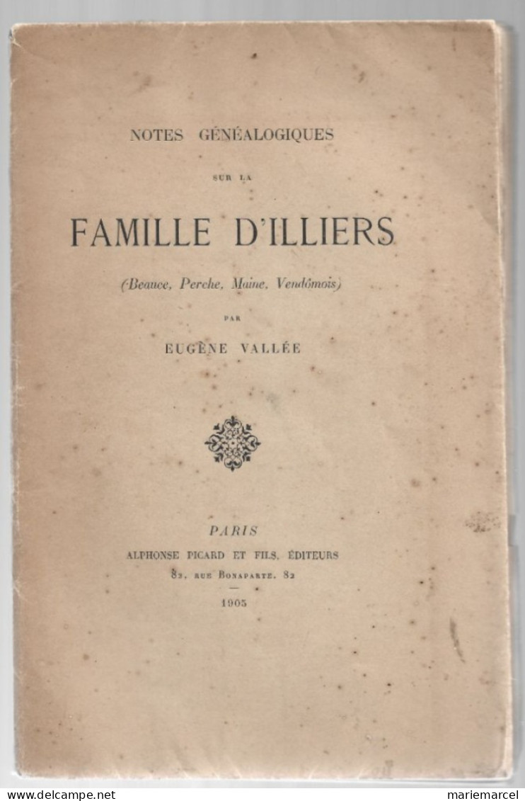 NOTES GENEALOGIQUES SUR LA FAMILLE D'ILLIERS. BEAUCE. PERCHE.MAINE. VENDÔMOIS. 1905. - Centre - Val De Loire