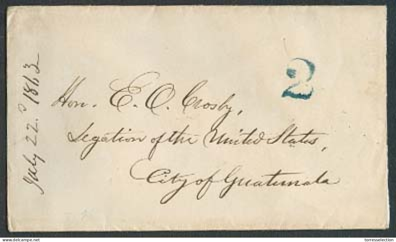 GUATEMALA. 1863 (22 July). USA (?) To City Of Guatemala. Stampless Env Charge "2" Reales Blue Guatemalan. Scarce. - Guatemala