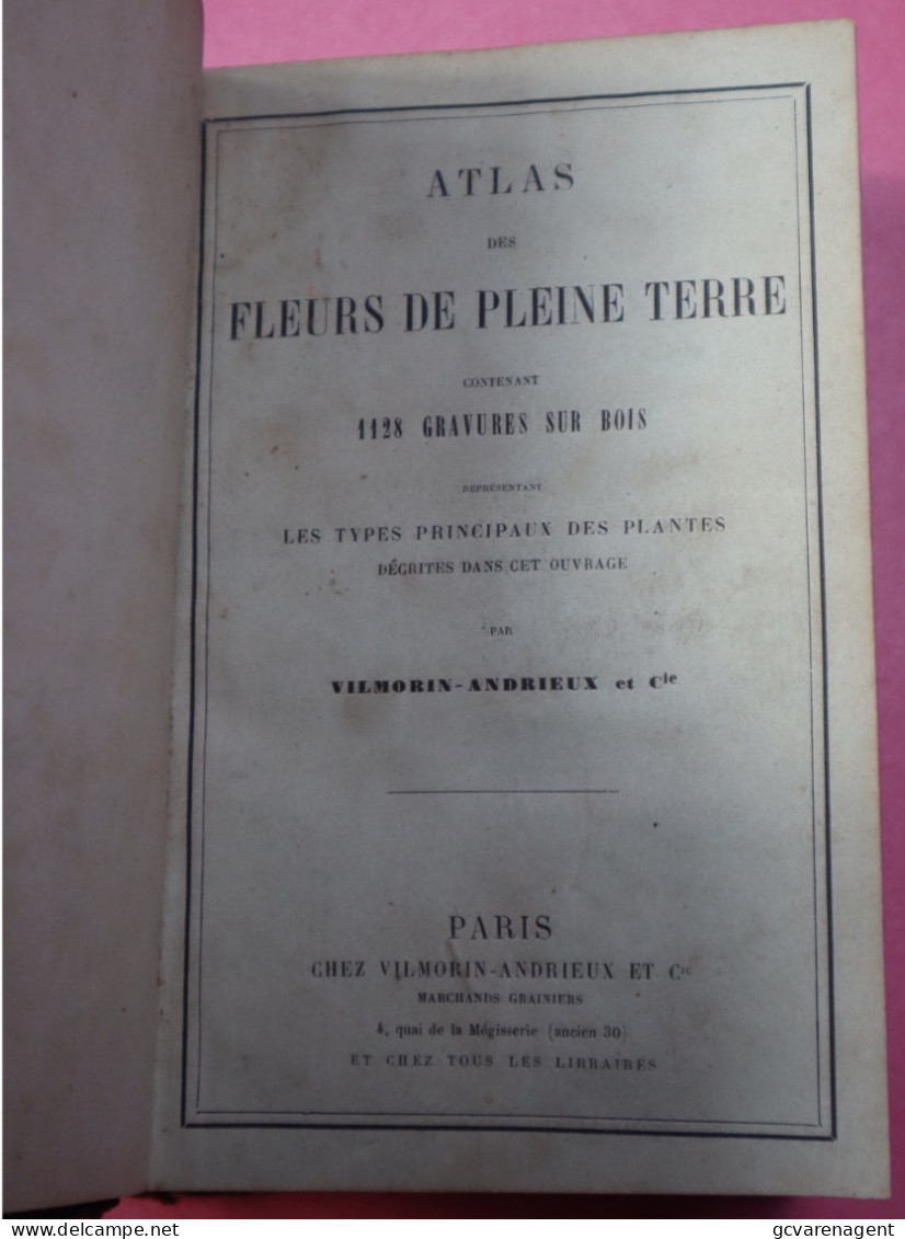 ATLAS DES FLEURS DE PLEINE TERRE , 1128 GRAVURES - PAR VILMORIN ANDDRIEUX +-1880 -  BON ETAT  18 X 12 X 3 CM VOIR IMAGES - Jardinage