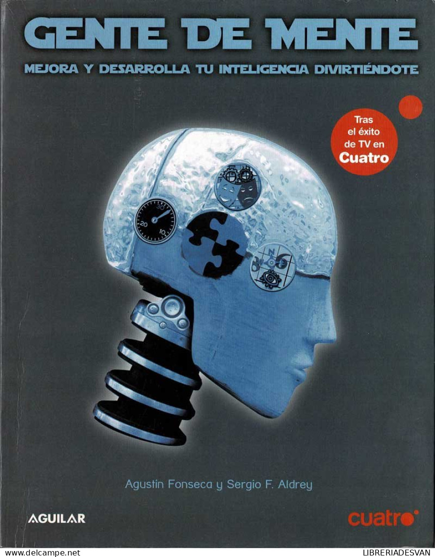 Gente De Mente. Mejora Y Desarrolla Tu Inteligencia Divirtiéndote - Agustín Fonseca, Sergio F. Aldrey - Pensées