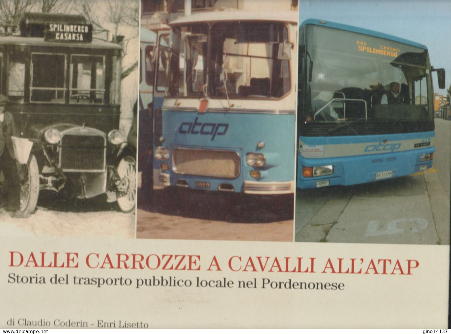 DALLE CARROZZE A CAVALLI ALL'ATAP Storia Trasporto Pubblico Locale Pordenonese - Toursim & Travels