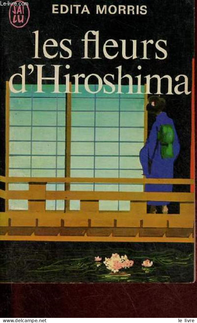 Les Fleurs D'Hiroshima - Collection J'ai Lu N°141. - Morris Edita - 1968 - Other & Unclassified