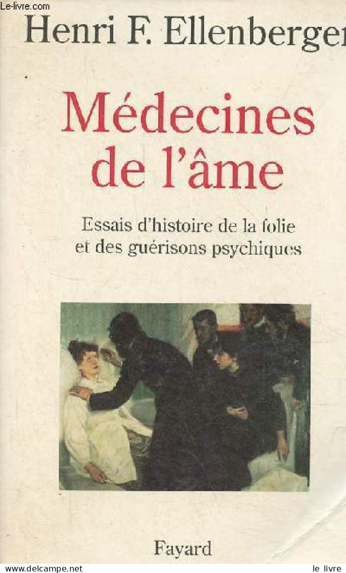 Médecines De L'âme - Essais D'histoire De La Folie Et Des Guérisons Psychiques. - Ellenberger Henri F. - 1995 - Santé