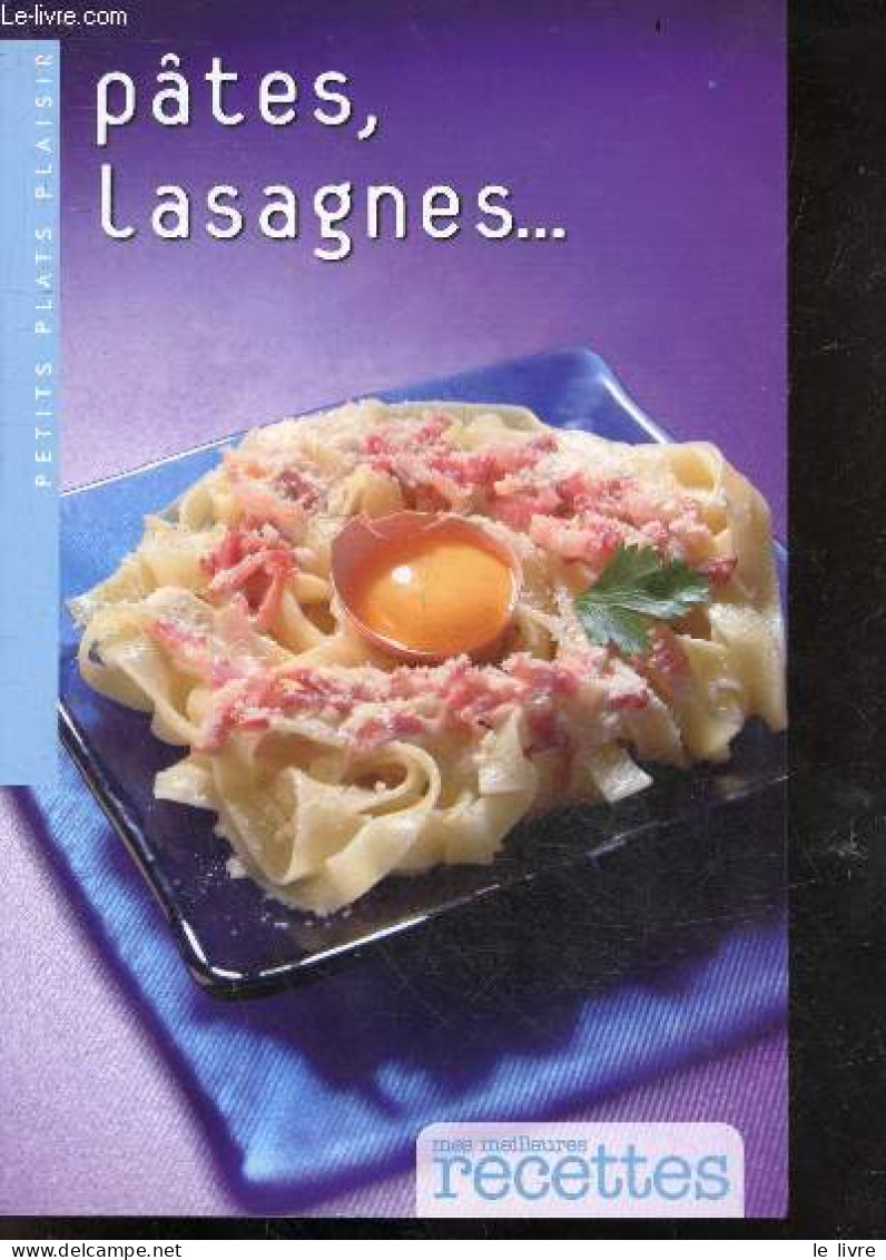 Pates, Lasagnes ... Mes Meilleures Recettes - Collection Petits Plats Plaisir - COLLECTIF - 2011 - Gastronomia