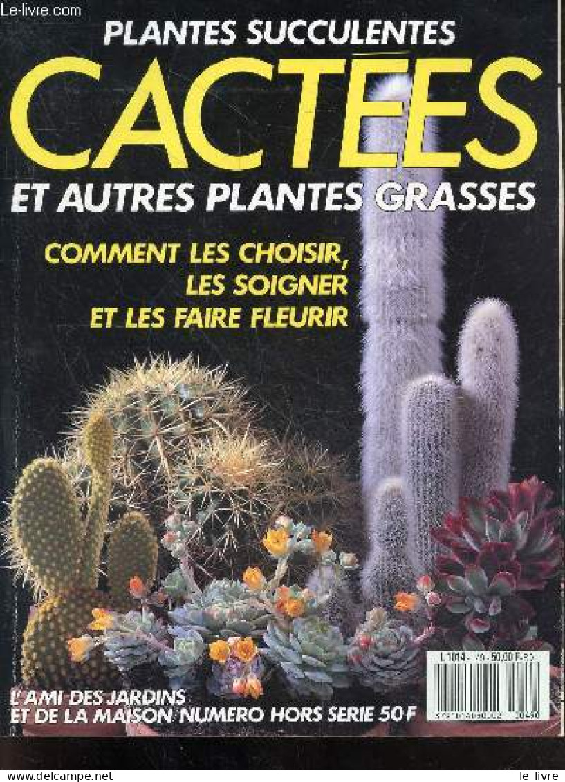 Plantes Succulentes Cactees Et Autres Plantes Grasses - Comment Les Choisir, Les Soigner, Et Les Faire Fleurir - L'ami D - Garden