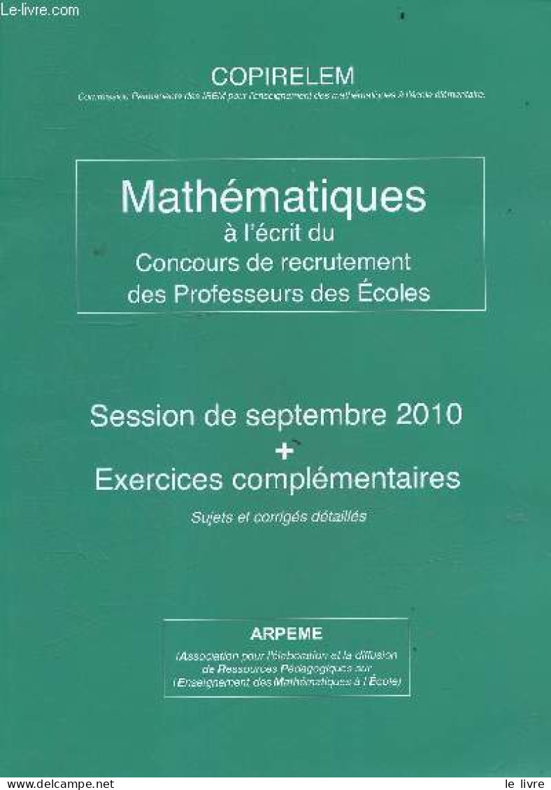 Mathématiques à L'écrit Du Concours De Recrutement Des Professeurs Des Ecoles - Session De Septembre 2010 + Exercices Co - Non Classés