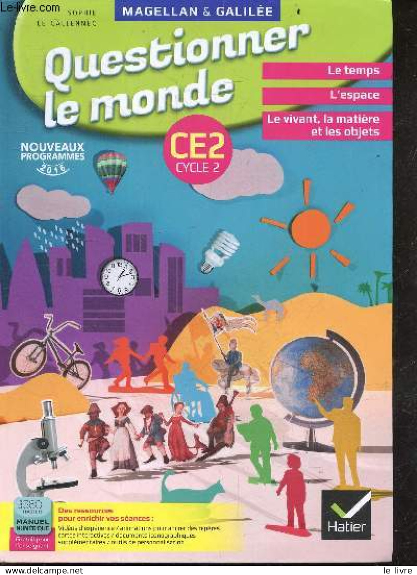 Magellan Et Galilée - Questionner Le Monde CE2 Cycle 2 - Nouveaux Programmes 2016 - Le Temps, L'espace, Le Vivant La Mat - Non Classés