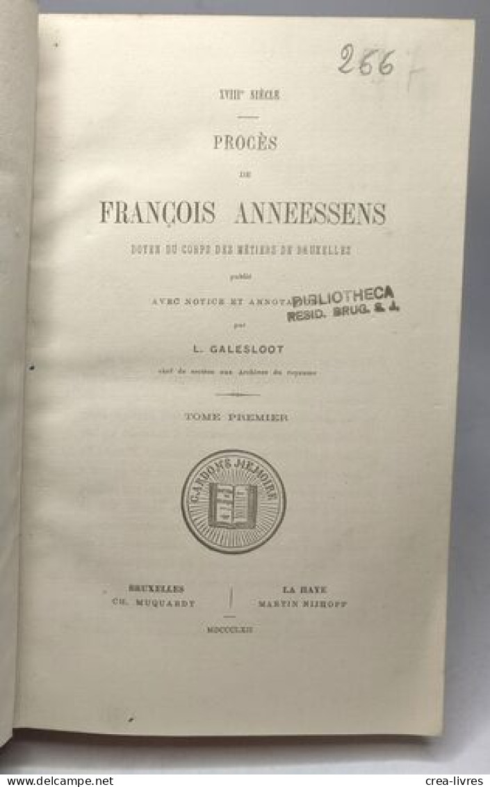 Procès François Anneessens - TOME PREMIER (1862) + TOME SECOND (1863) --- XVIIIe Siècle --- 2 Tomes Compilés En Un Volum - Recht