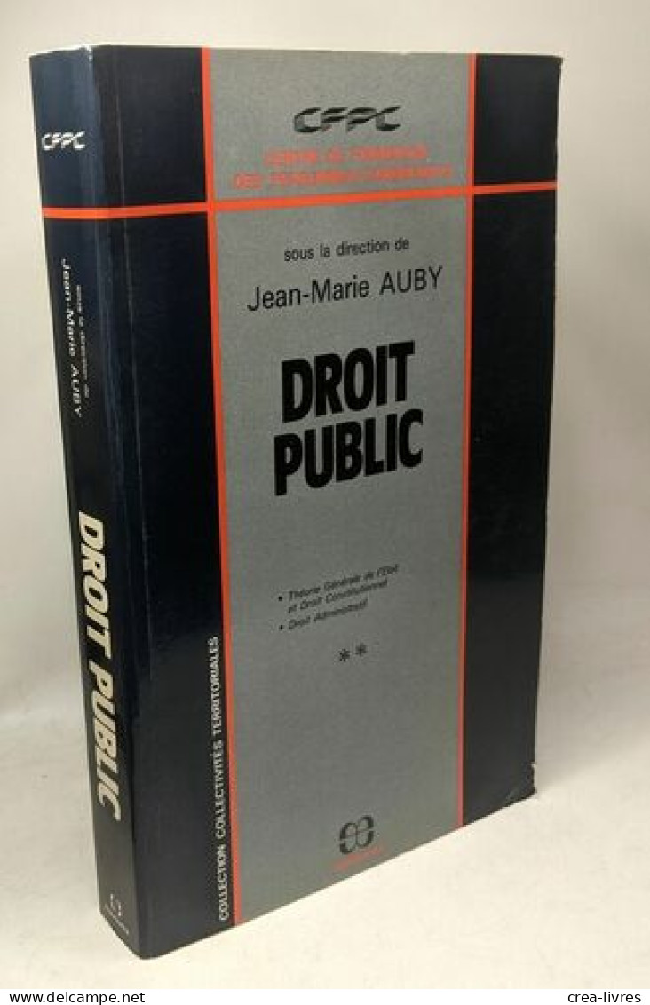 Droit Public - TOME 1 & 2 : Théorie Générale De L'Etat Et Droit Constitutionnel - Droit Administratif - Collection Colle - Droit