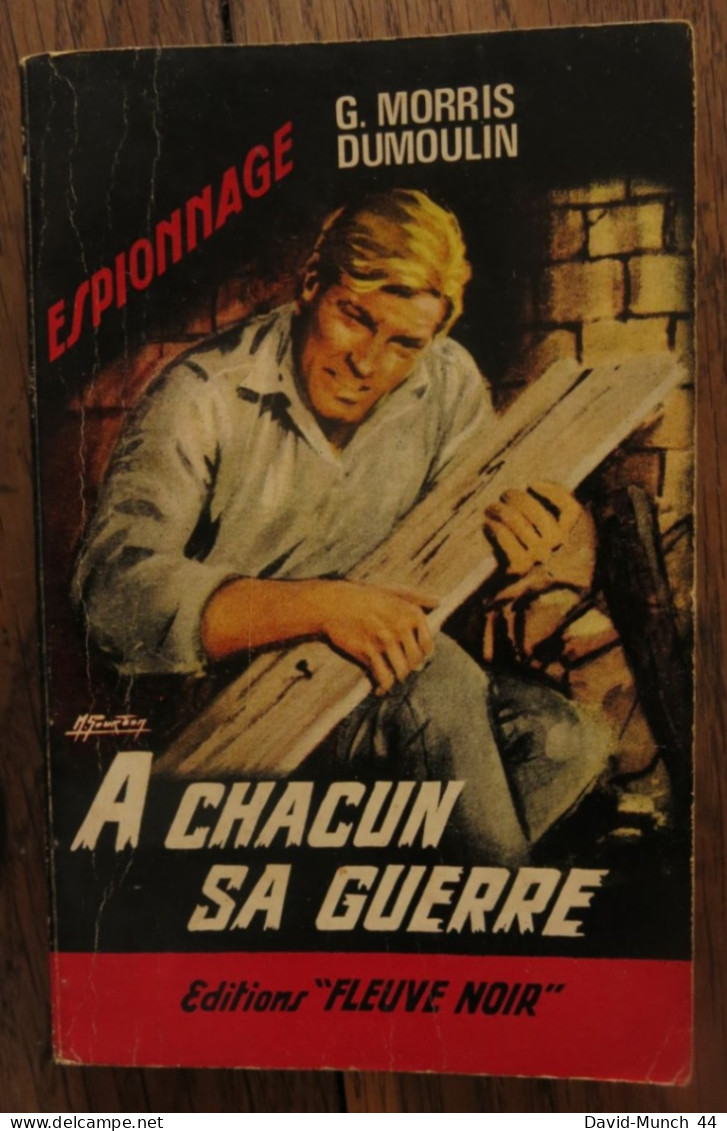 A Chacun Sa Guerre De G. Morris-Dumoulin. Editions "Fleuve Noir" Espionnage. 1967 - Fleuve Noir