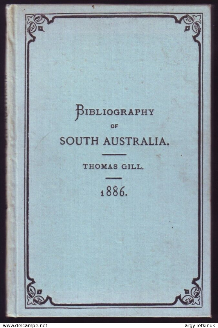 BIBLIOGRAPHY SOUTH AUSTRALIA THOMAS GILL 1886 COLONIAL & INDIAN EXHIBITION - Wereld