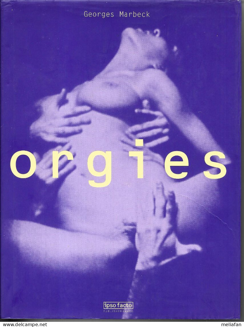 EK49 - ORGIES - GEORGES MARBECK - EDITION IPSO FACTO 1999 - 238 PAGES - Sociologia