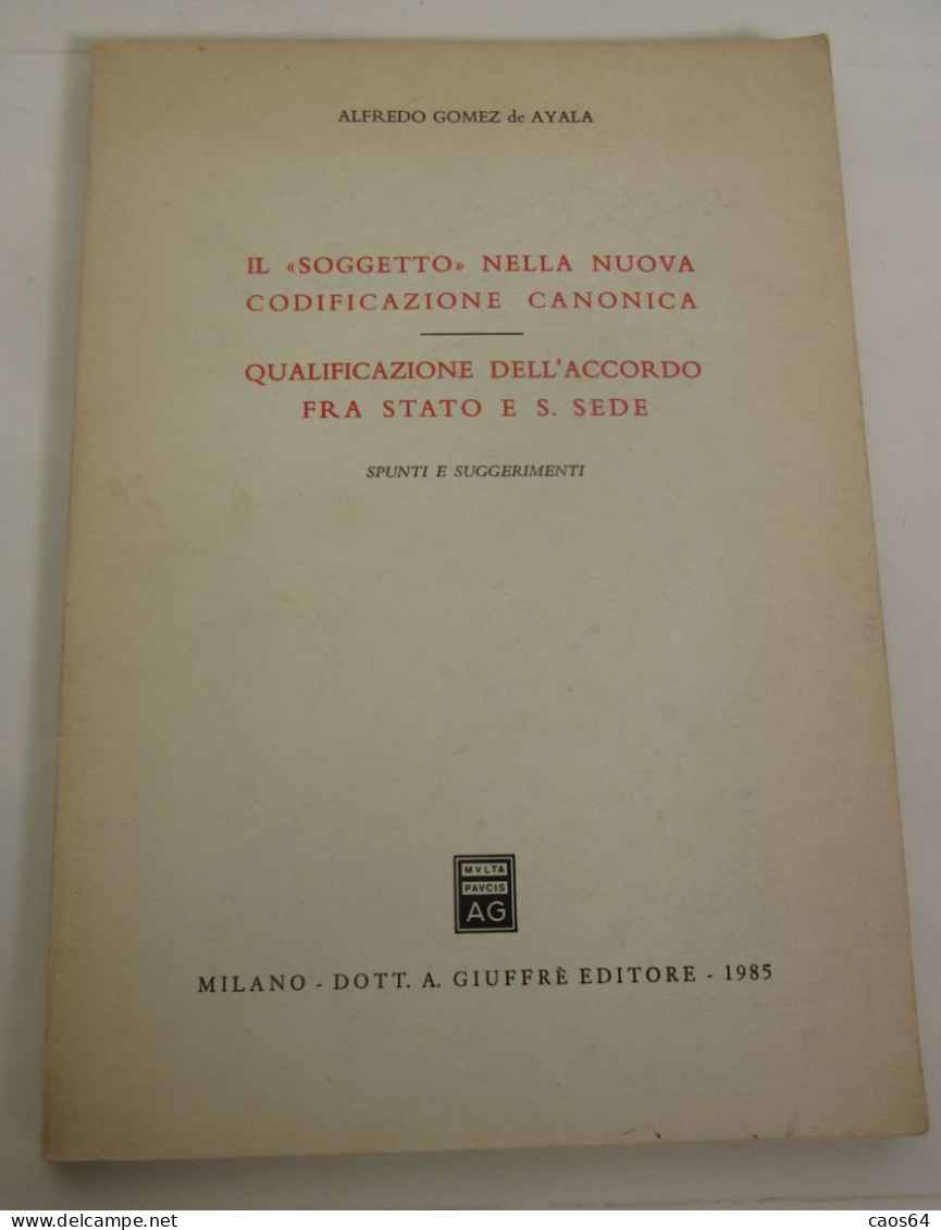 Il "Soggetto" Della Nuova Codificazione Canonica Alfredo Gomez De Ayala Giuffrè 1985 - Rechten En Economie