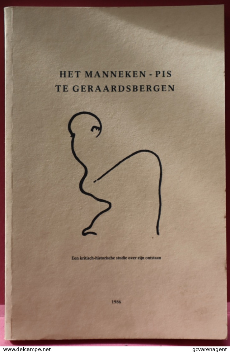 BOEK - HET MANNEKEN PIS TE GERAARDSBERGEN  1986 - 61 BLZ UITKLAPBAAR PLAN- 25 X 16 CM  GOEDE STAAT     ZIE AFBEELDINGEN - Geraardsbergen