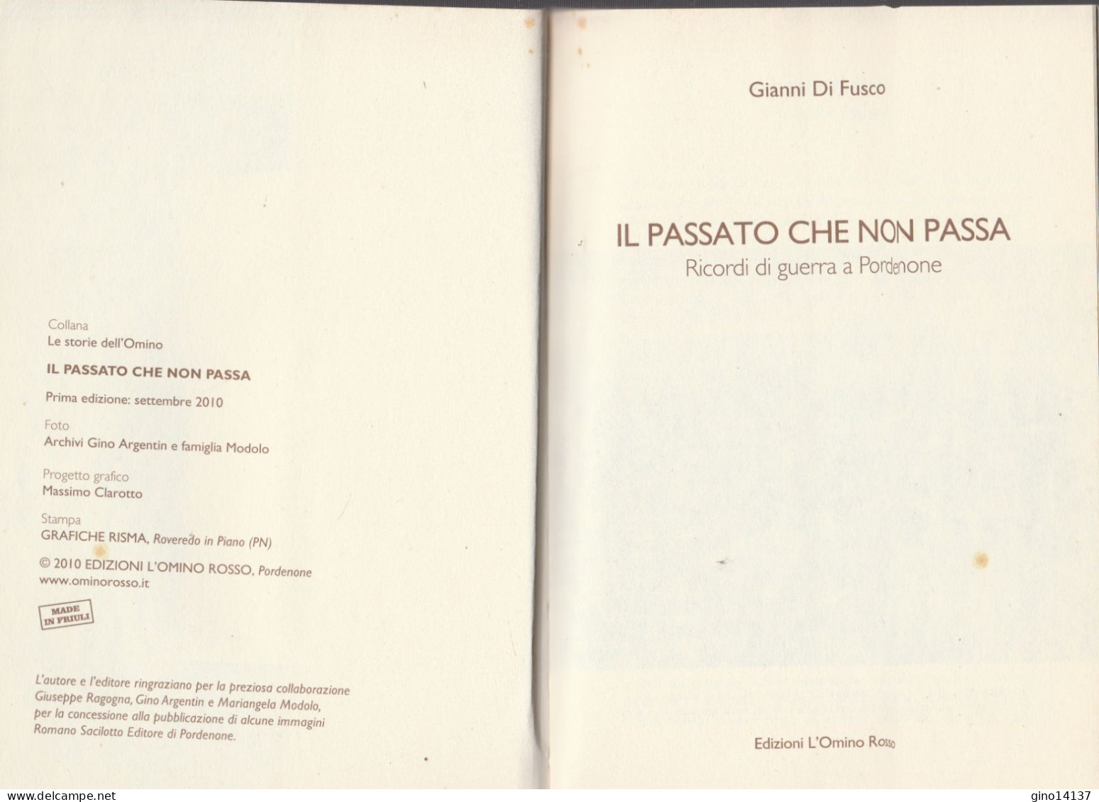 IL PASSATO CHE NON PASSA Ricordi Di Guerra A Pordenone Gianni Di Fusco - Omino - Otros & Sin Clasificación