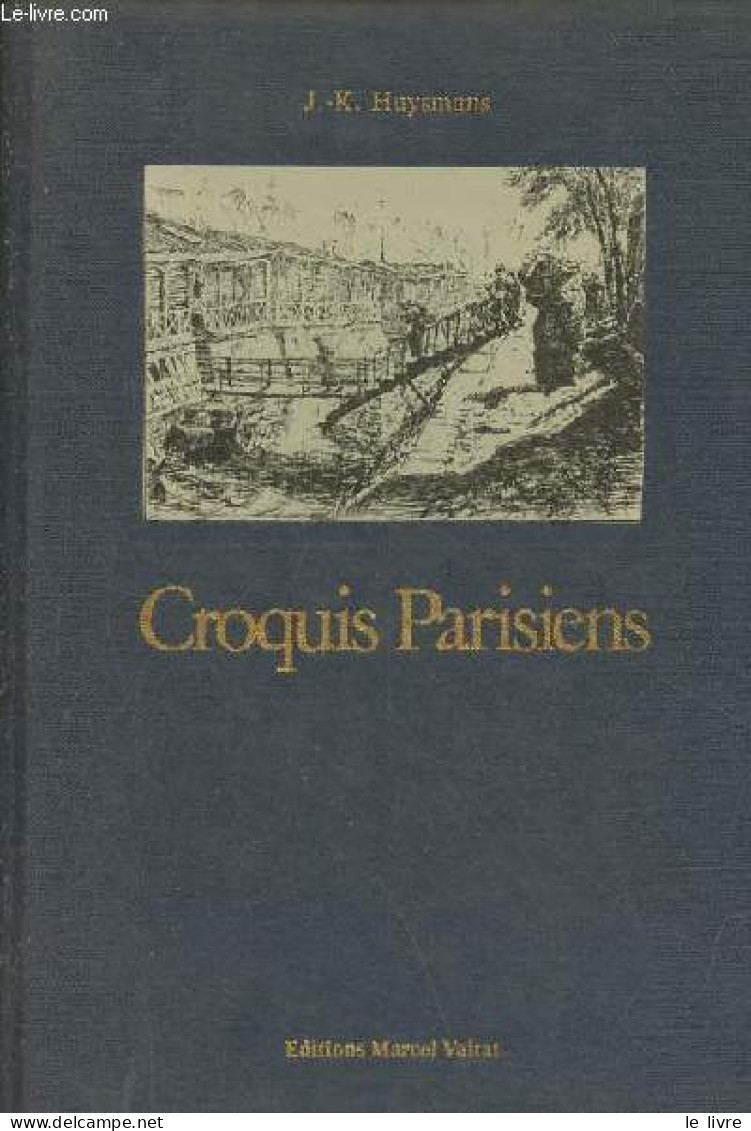 Croquis Parisiens. - Huysmans J.K. - 1981 - Ile-de-France