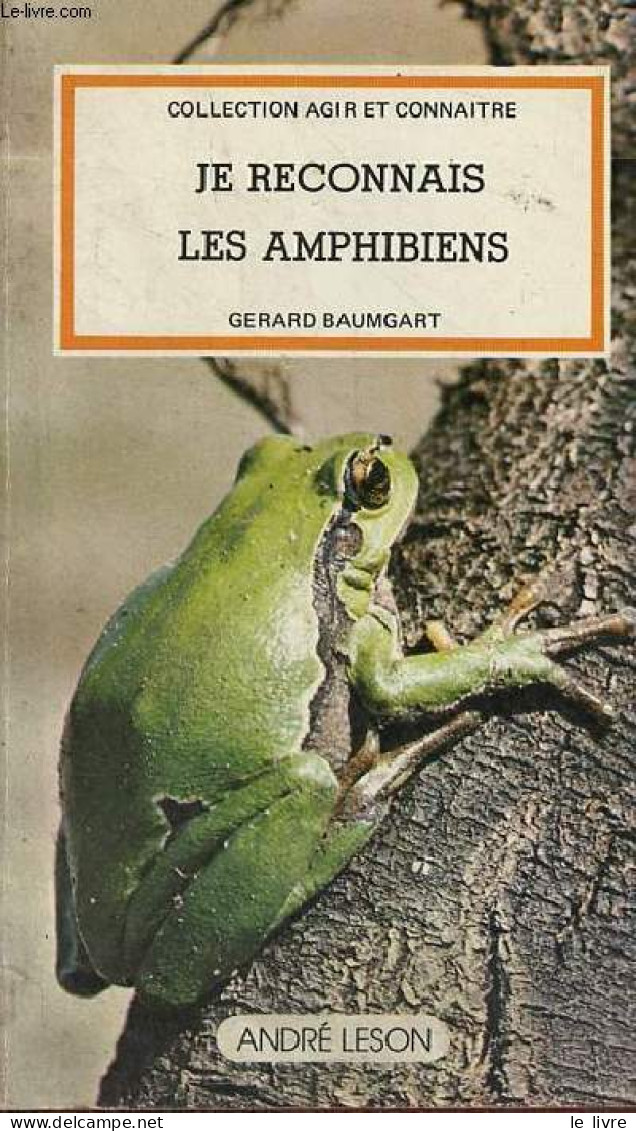 Je Reconnais Les Amphibiens - Collection Agir Et Connaître. - Baumgart Gerard - 1980 - Animali