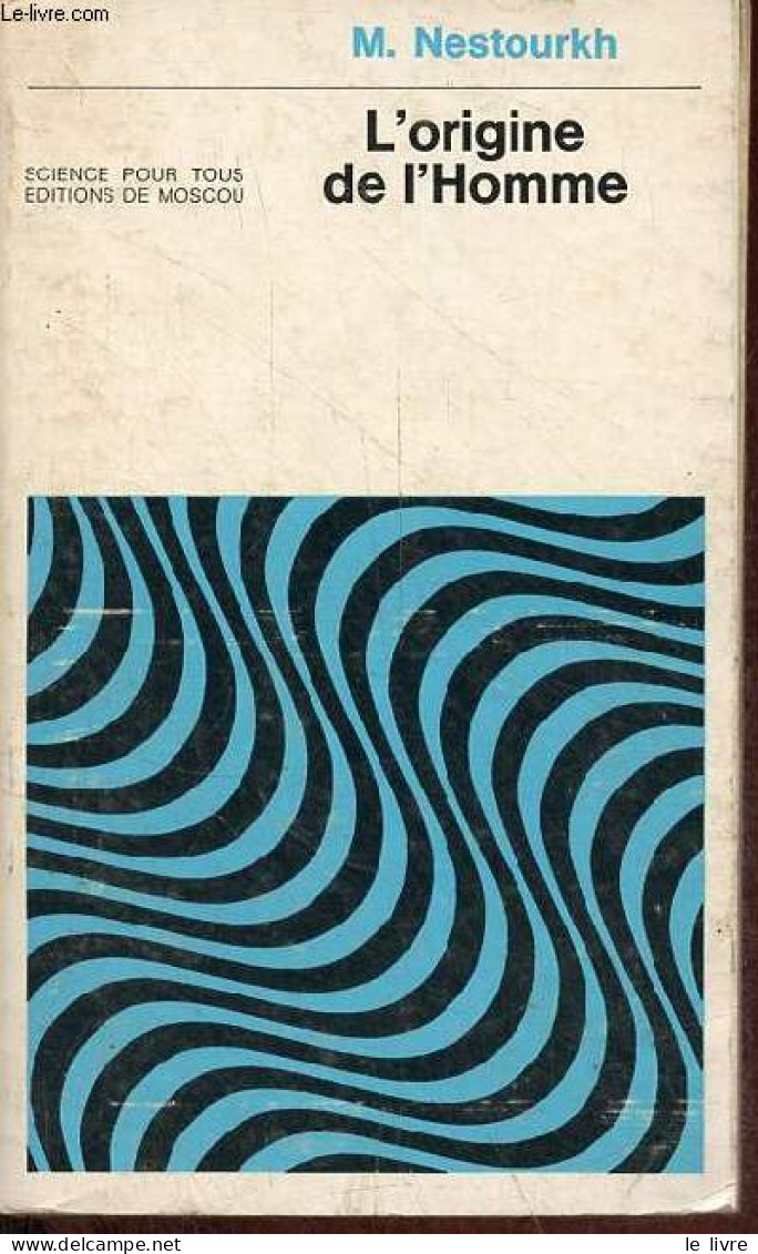 L'origine De L'homme - 2e édition Revue Et Corrigée - Collection Science Pour Tous. - Nestourkh Mikhaïl - 1960 - Wissenschaft