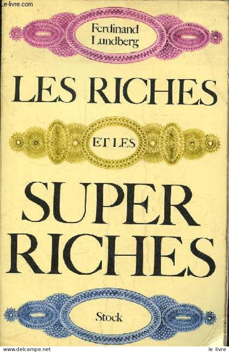 Les Riches Et Les Super Riches - Une étude Sur La Puissance De L'argent à Notre époque. - Lundberg Ferdinand - 1969 - Economie