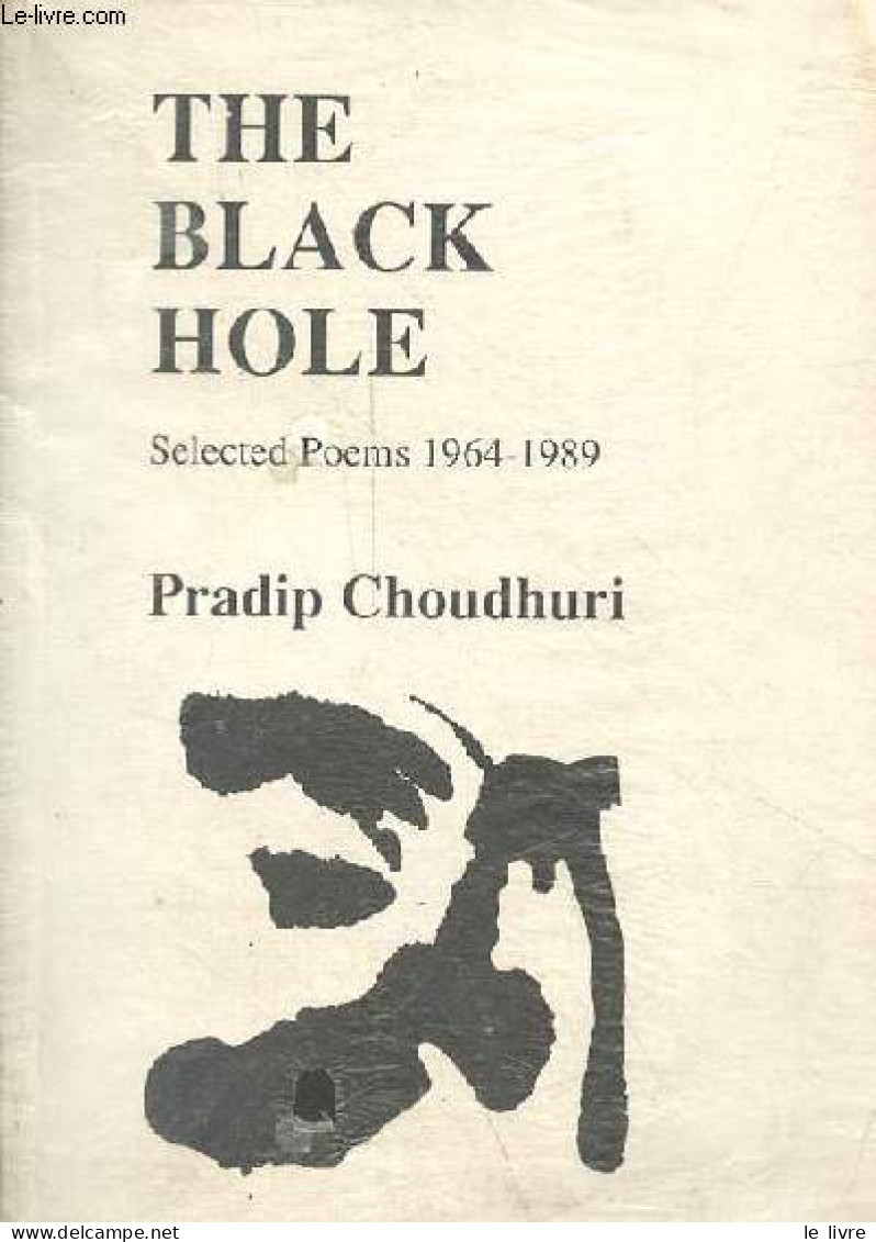 The Black Hole - Selected Poems 1964-1989 - Dédicace De L'auteur. - Choudhuri Pradip - 1990 - Libros Autografiados