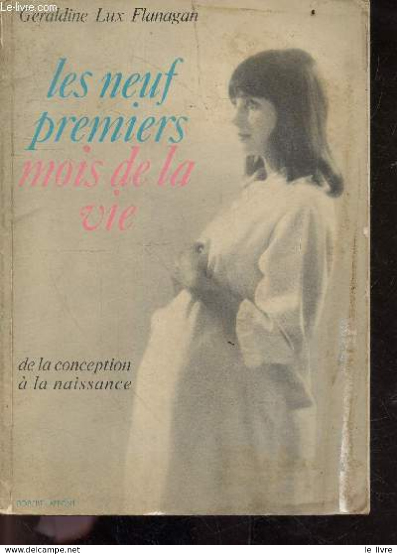 Les Neufs Premiers Mois De La Vie - De La Conception A La Naissance- Quarante Jours D'existence - Le Premier Jour - La P - Santé