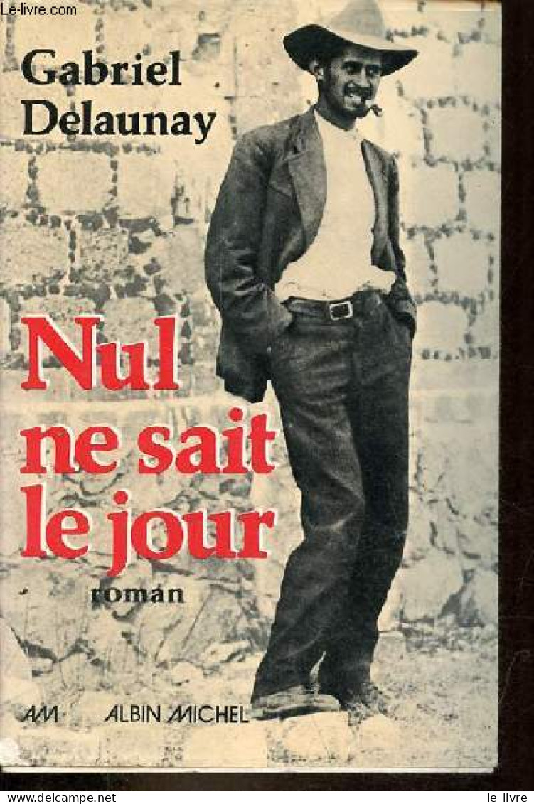 Nul Ne Sait Le Jour - Dédicace De L'auteur. - Delaunay Gabriel - 1976 - Livres Dédicacés